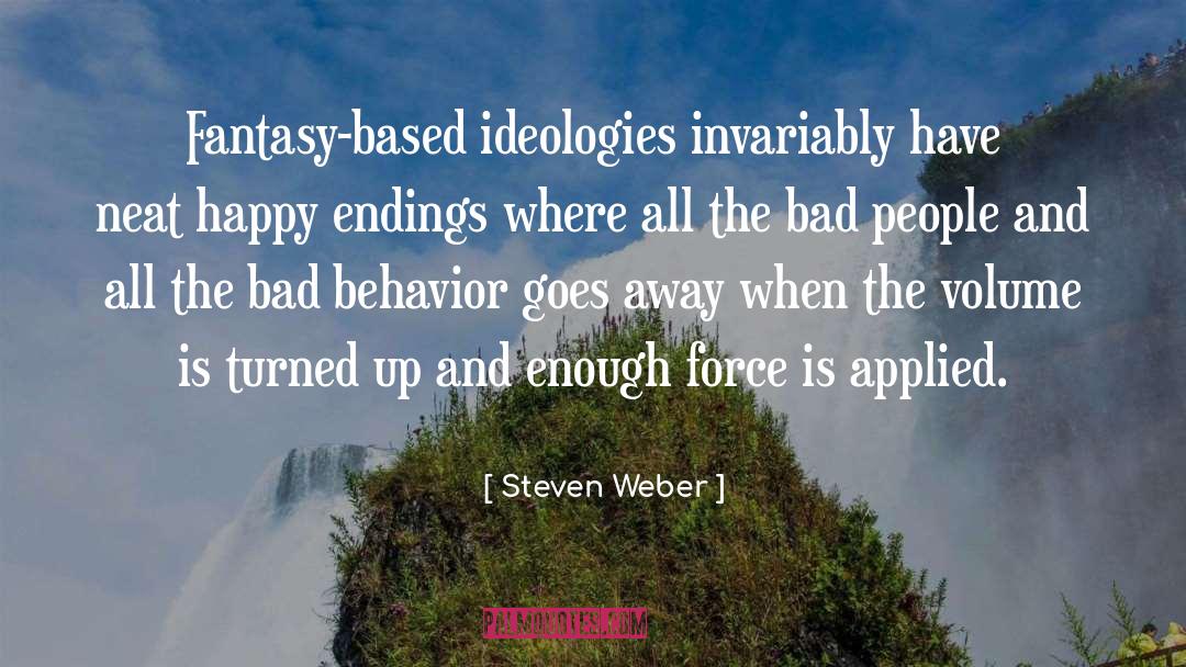 Bad Behavior quotes by Steven Weber