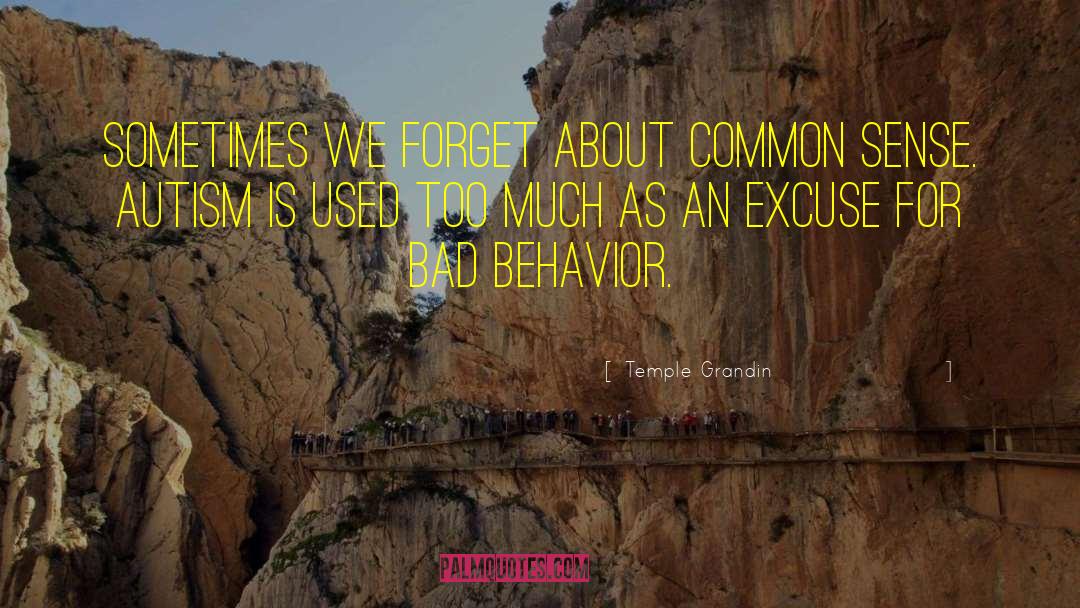 Bad Behavior quotes by Temple Grandin