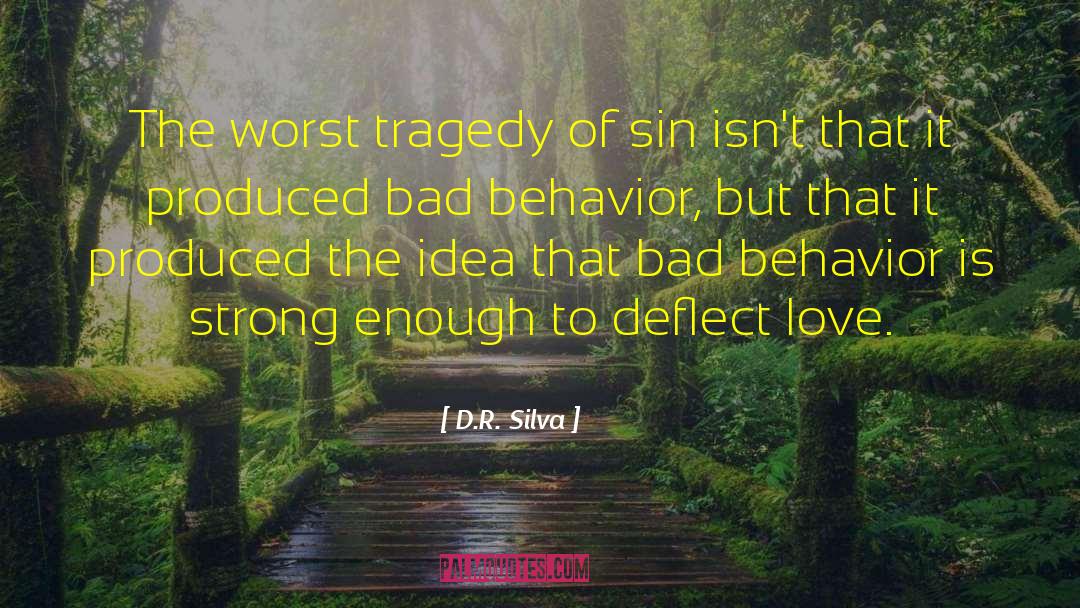 Bad Behavior quotes by D.R. Silva