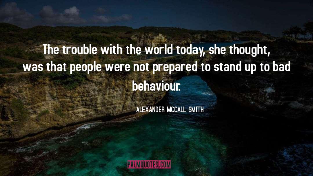 Bad Behaviour quotes by Alexander McCall Smith