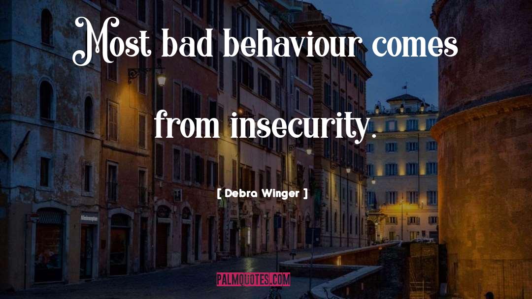 Bad Behaviour quotes by Debra Winger