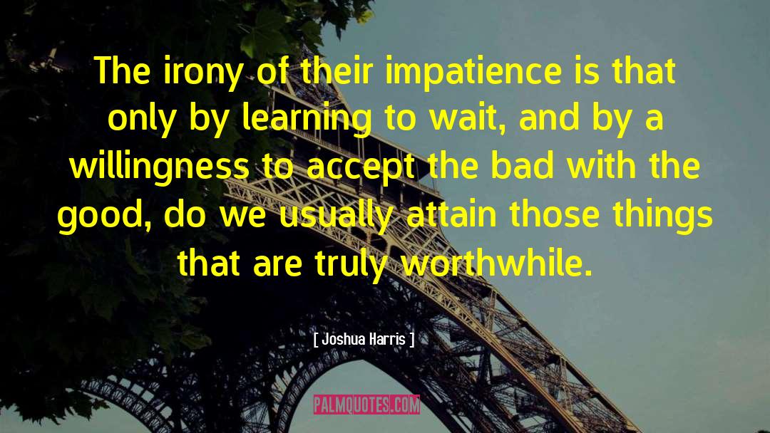 Bad Behaviours quotes by Joshua Harris