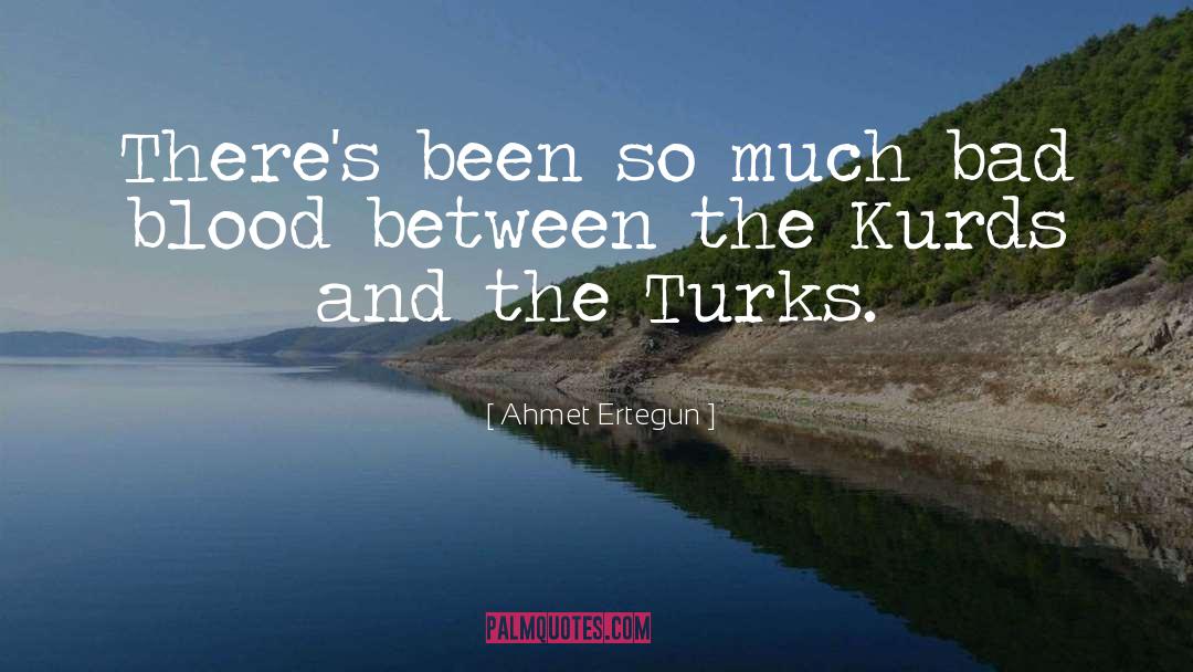 Bad Blood quotes by Ahmet Ertegun