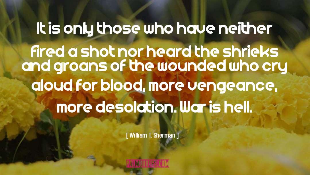 Bad Blood quotes by William T. Sherman