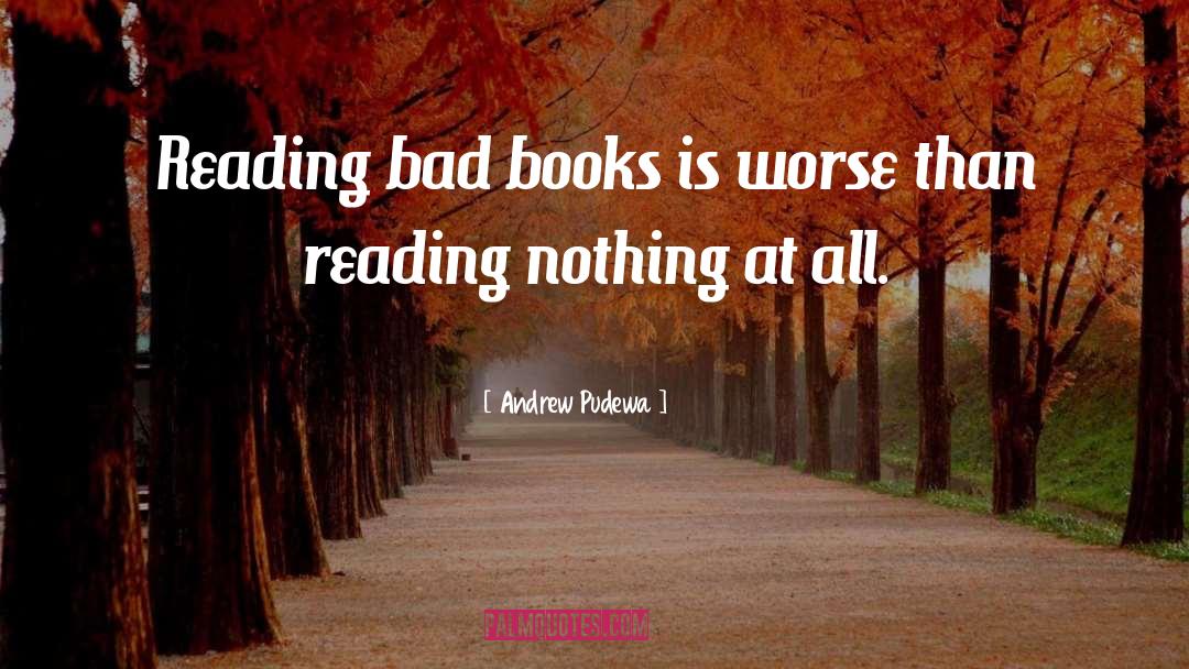 Bad Books quotes by Andrew Pudewa