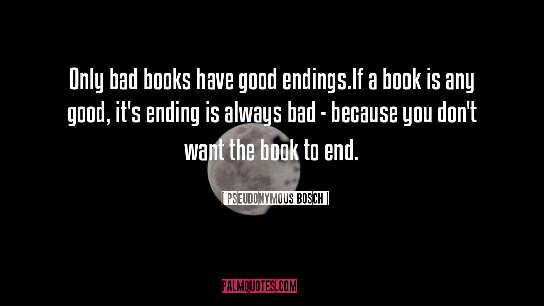 Bad Books quotes by Pseudonymous Bosch