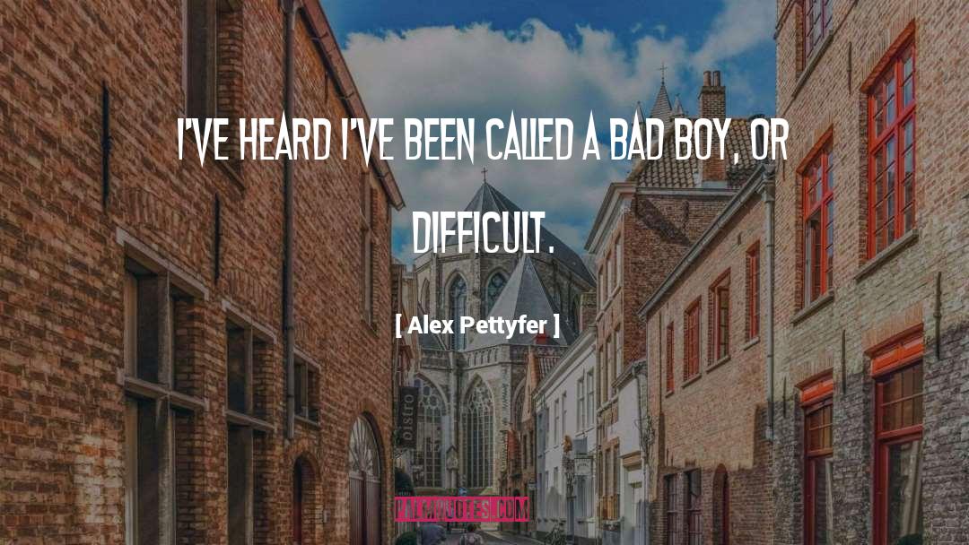 Bad Boy Hero quotes by Alex Pettyfer