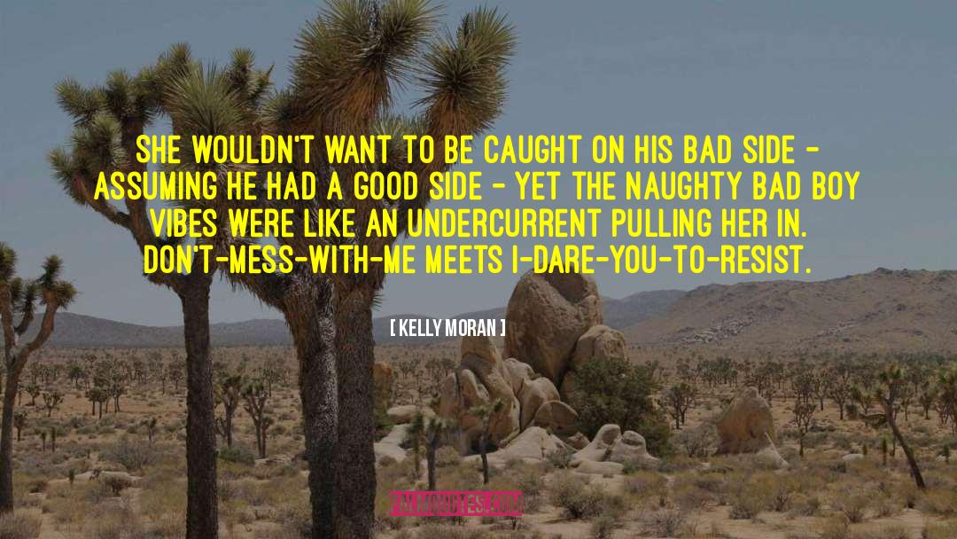 Bad Boy Iamge quotes by Kelly Moran