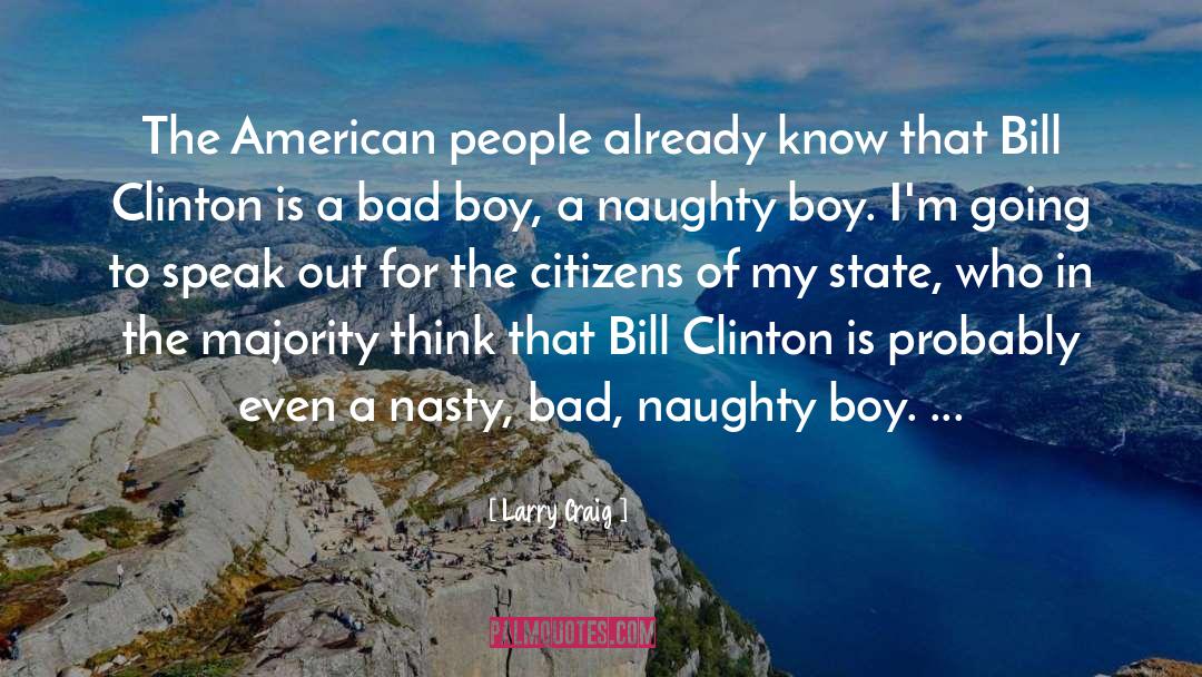 Bad Boy quotes by Larry Craig