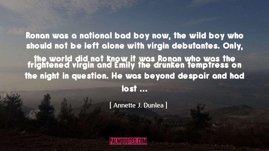 Bad Boy quotes by Annette J. Dunlea