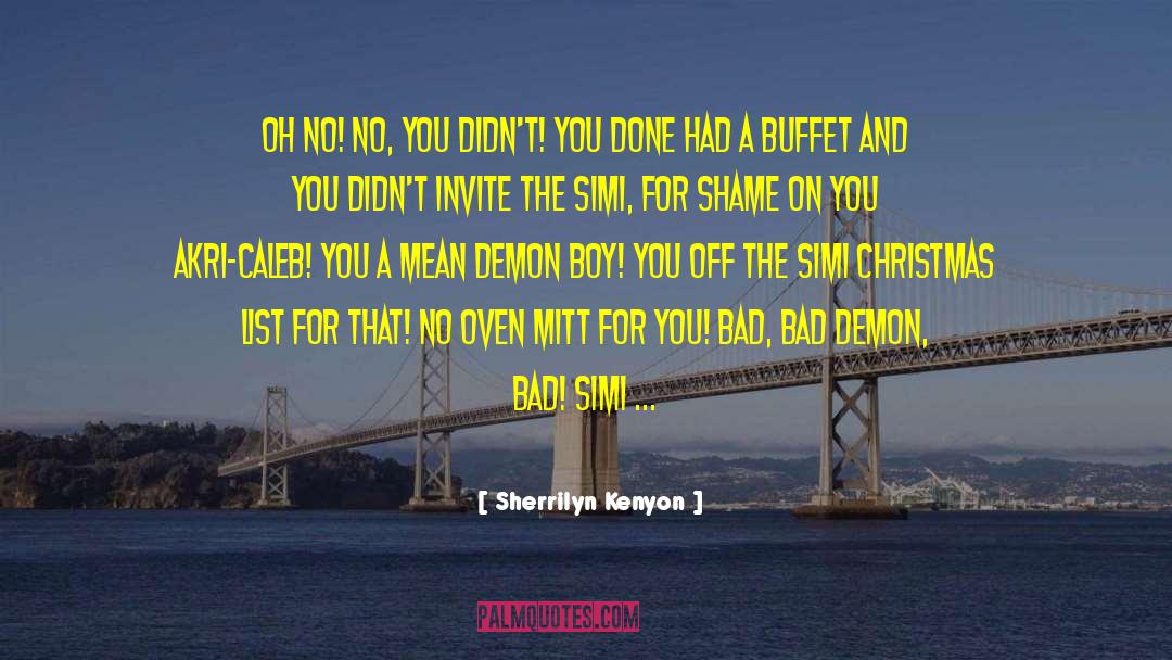 Bad Boy Romance quotes by Sherrilyn Kenyon