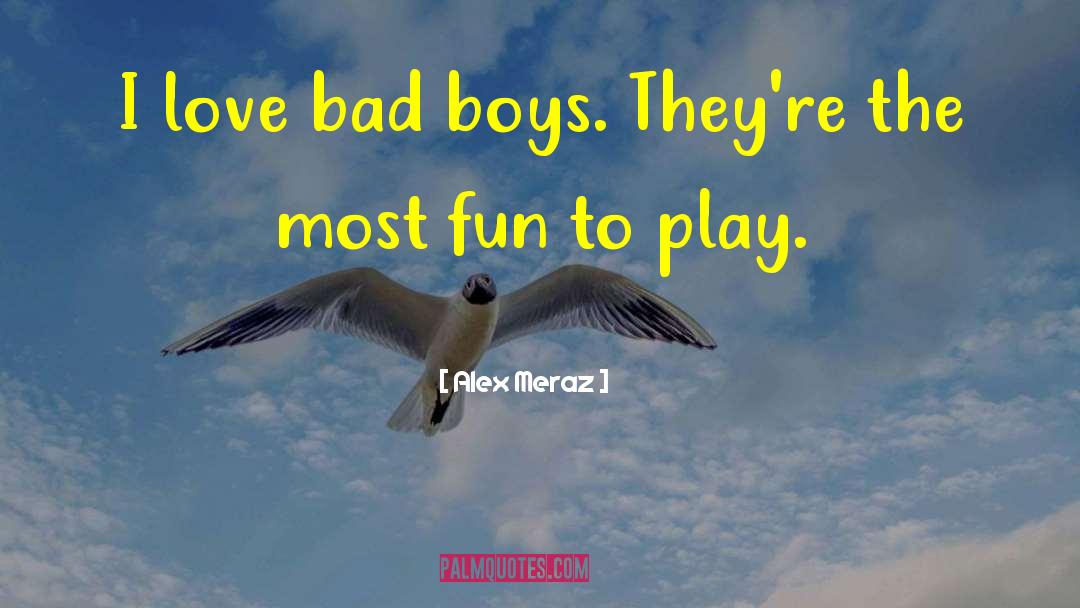 Bad Boy Romance quotes by Alex Meraz