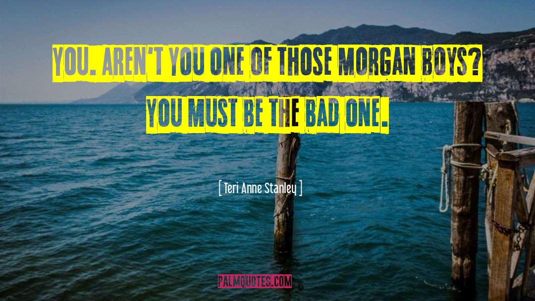 Bad Boys quotes by Teri Anne Stanley