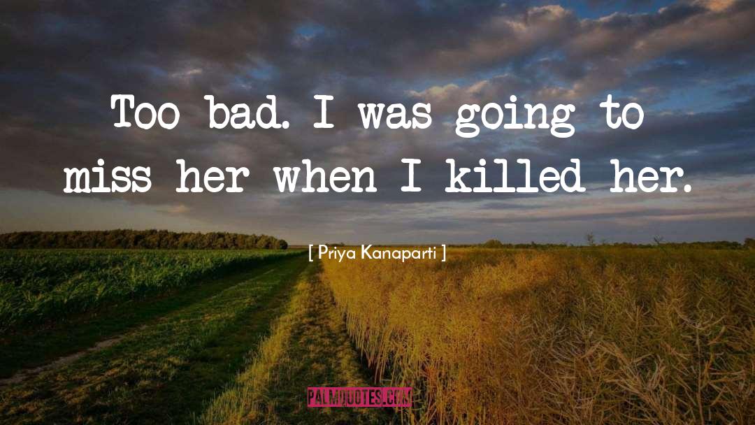 Bad Breakups quotes by Priya Kanaparti