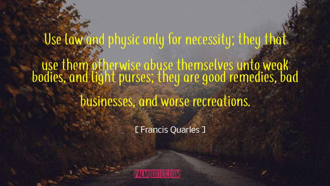 Bad Business quotes by Francis Quarles