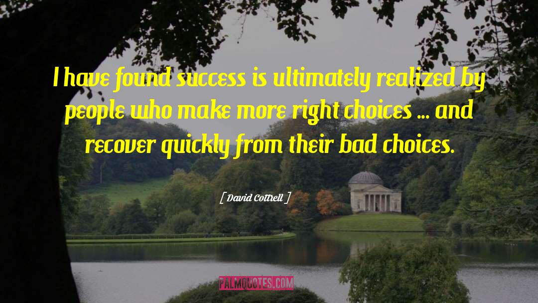Bad Choices quotes by David Cottrell