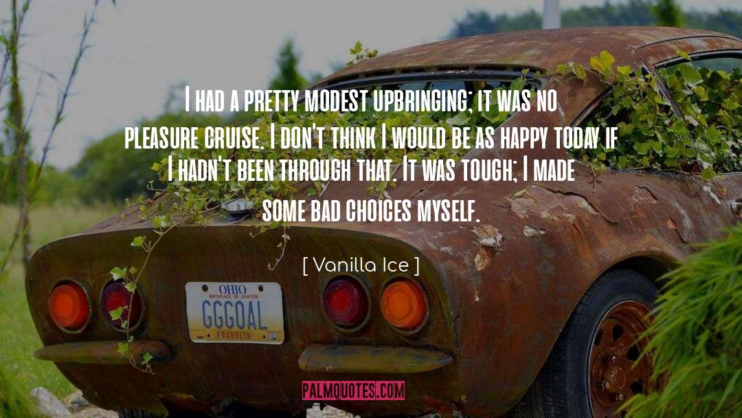 Bad Choices quotes by Vanilla Ice