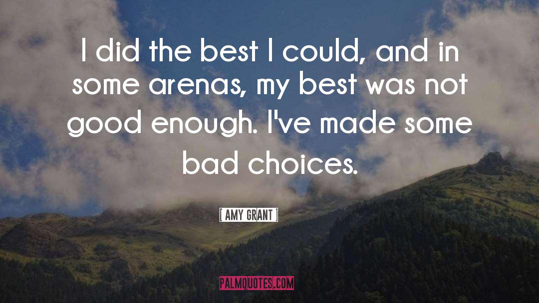 Bad Choices quotes by Amy Grant