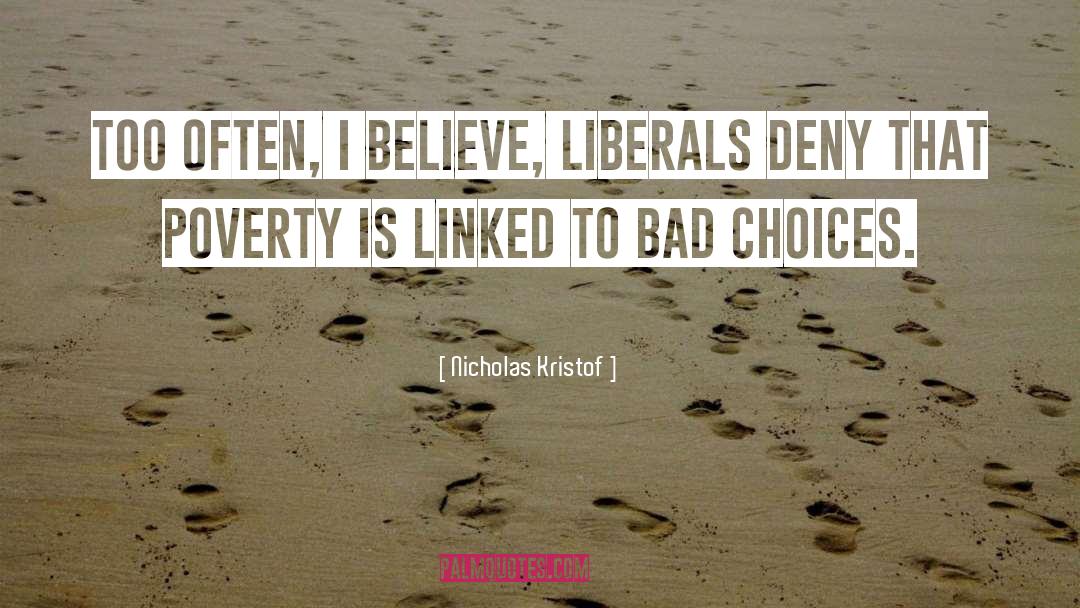 Bad Choices quotes by Nicholas Kristof