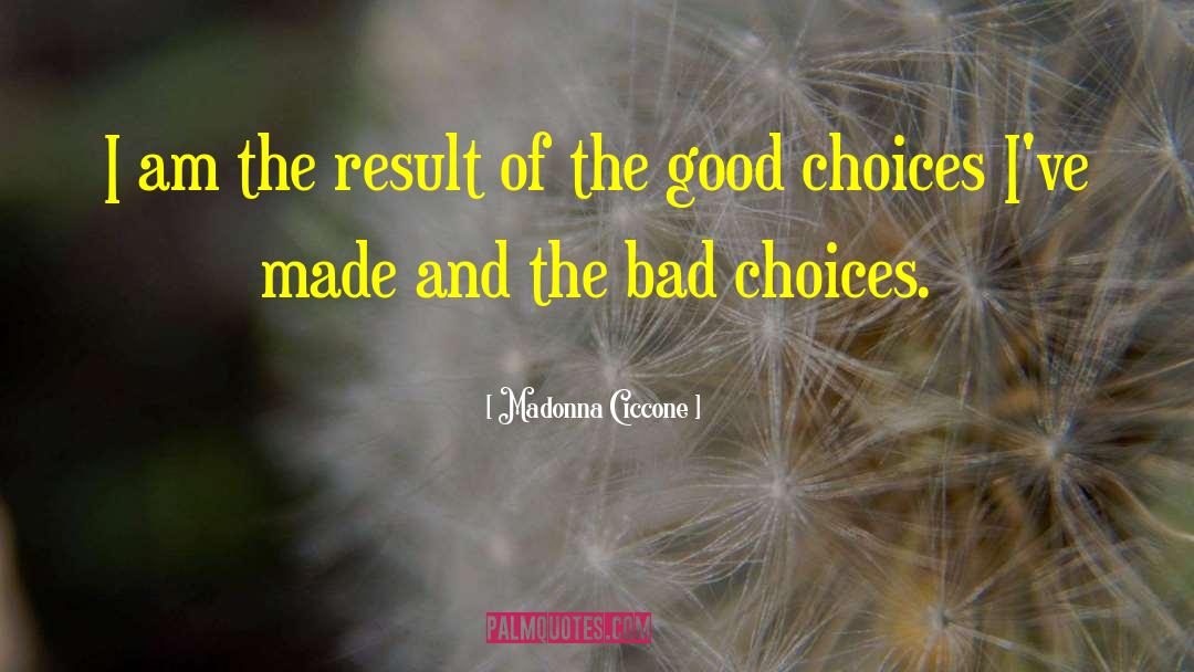 Bad Choices quotes by Madonna Ciccone