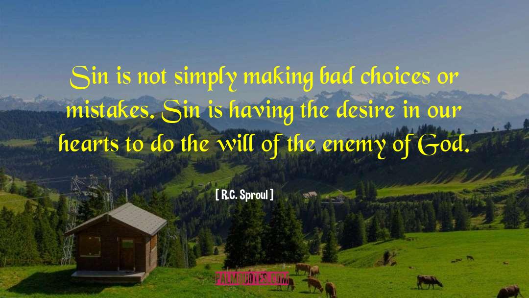 Bad Choices quotes by R.C. Sproul