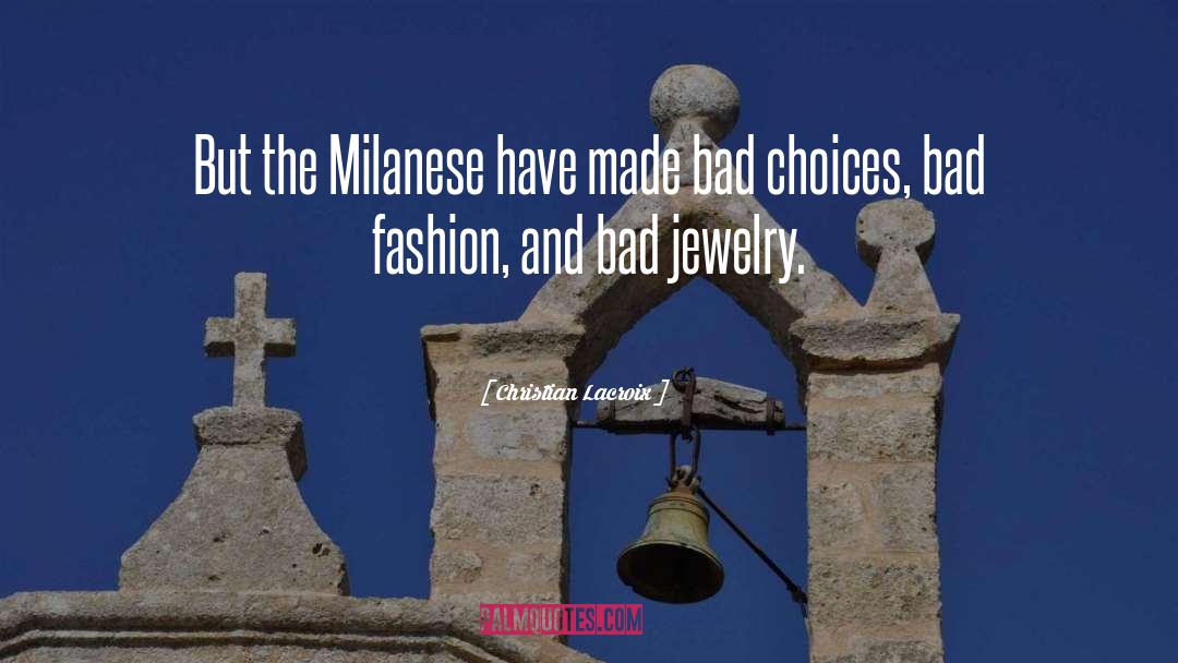 Bad Choices quotes by Christian Lacroix