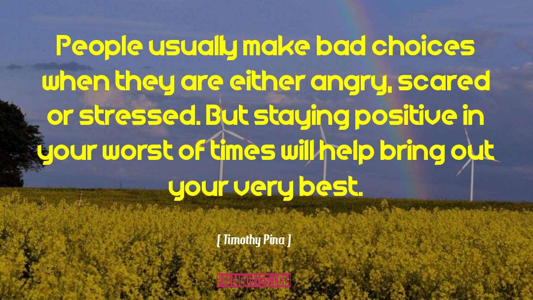 Bad Choices quotes by Timothy Pina