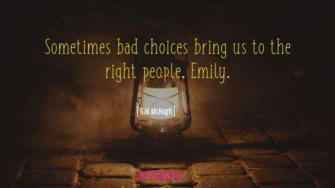 Bad Choices quotes by Gail McHugh