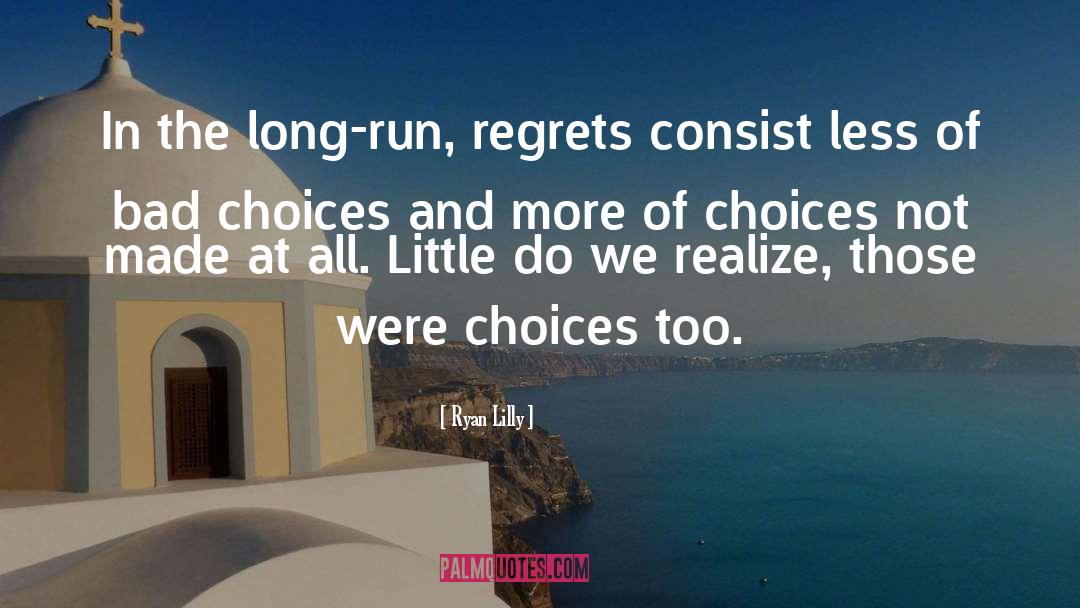 Bad Choices quotes by Ryan Lilly