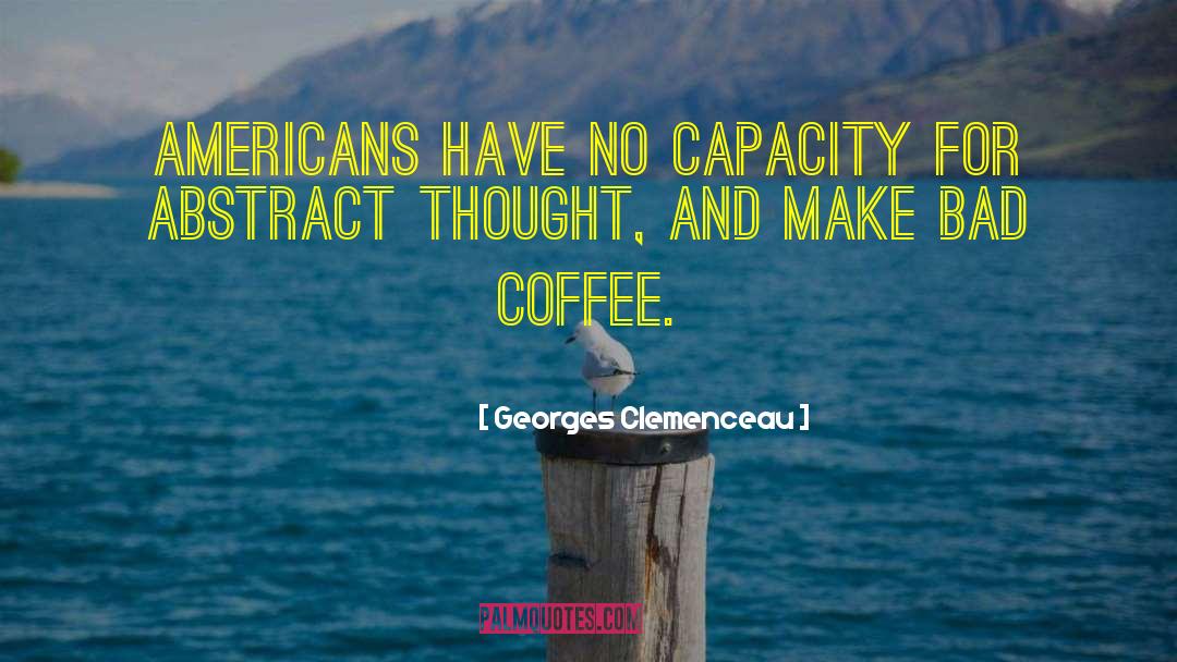 Bad Coffee quotes by Georges Clemenceau