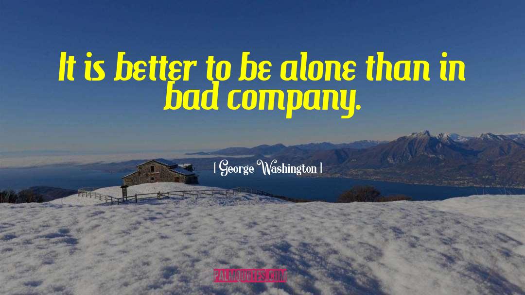 Bad Company quotes by George Washington