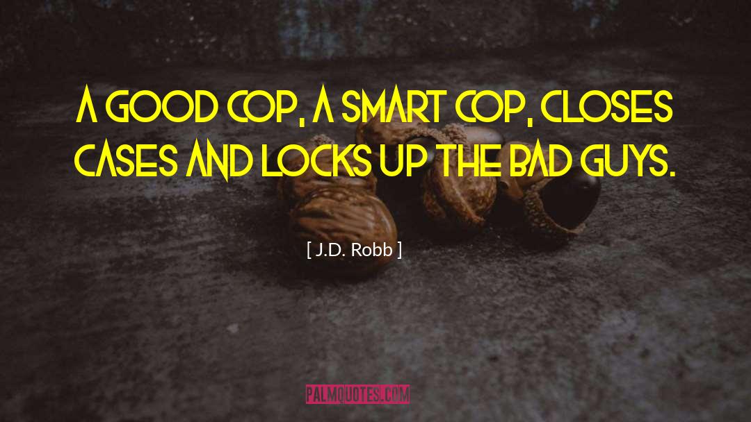 Bad Cops quotes by J.D. Robb