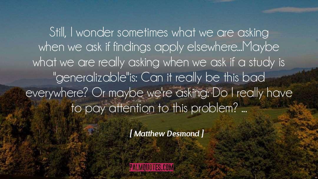 Bad Dates quotes by Matthew Desmond