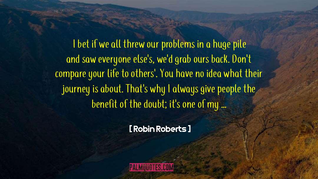 Bad Day Life quotes by Robin Roberts
