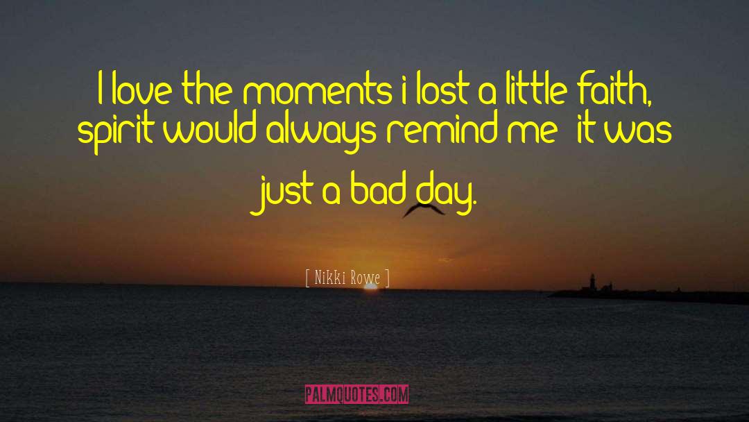 Bad Day Life quotes by Nikki Rowe