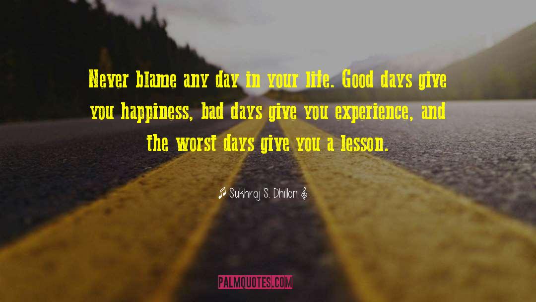 Bad Day Life quotes by Sukhraj S. Dhillon