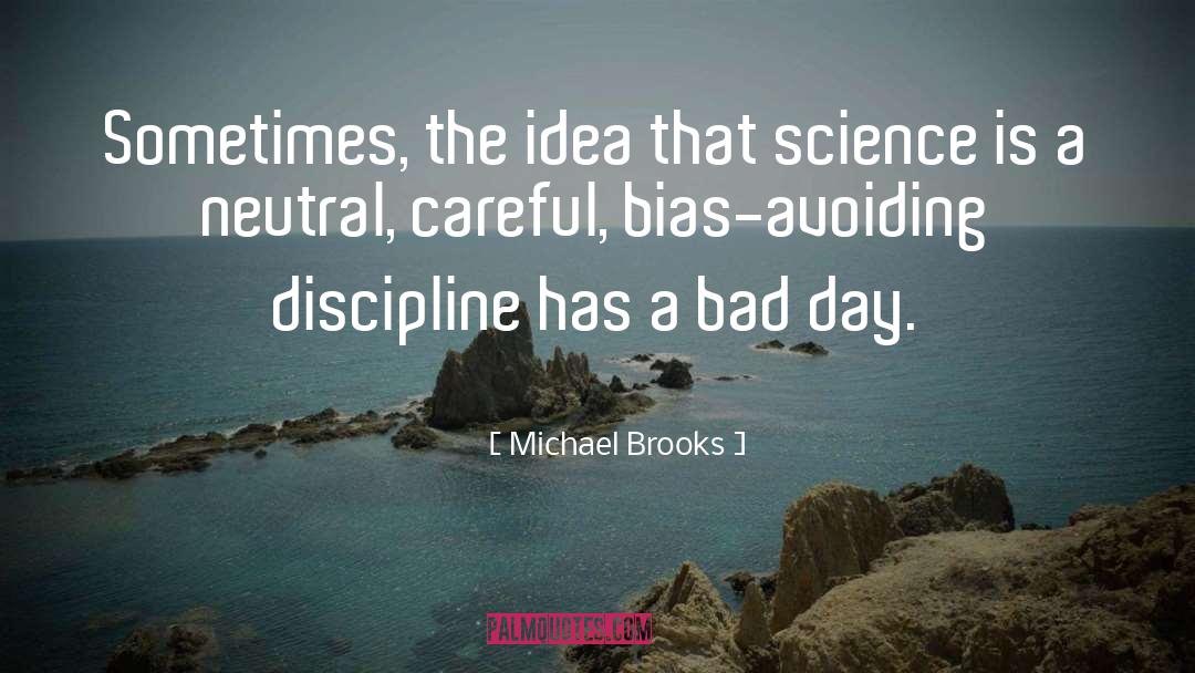 Bad Day quotes by Michael Brooks