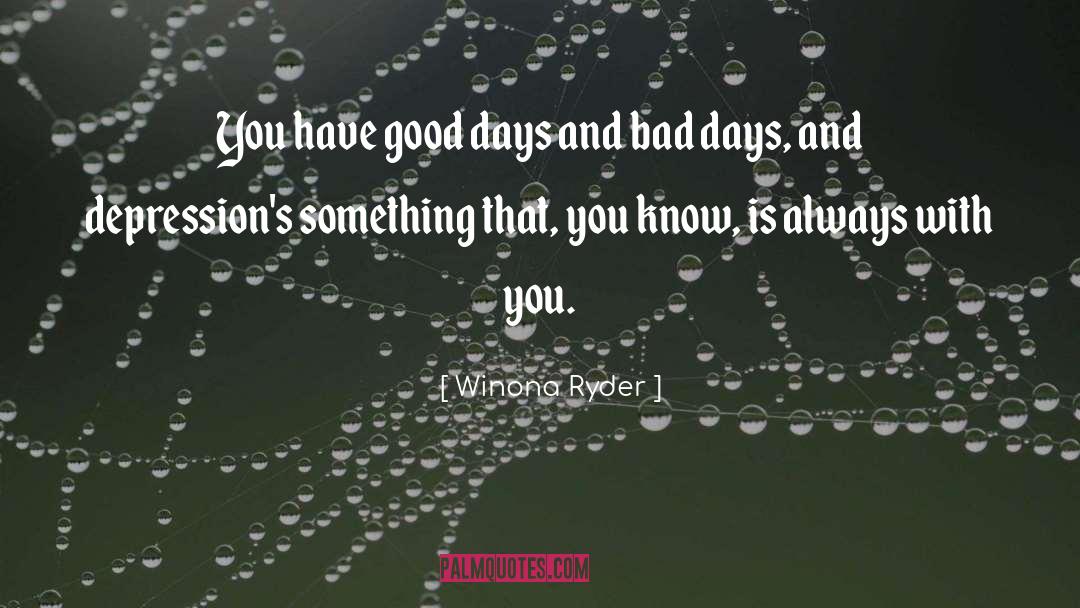 Bad Day quotes by Winona Ryder