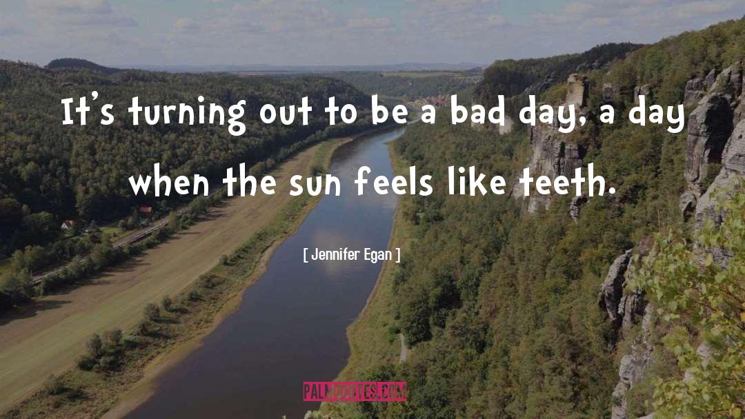 Bad Day quotes by Jennifer Egan