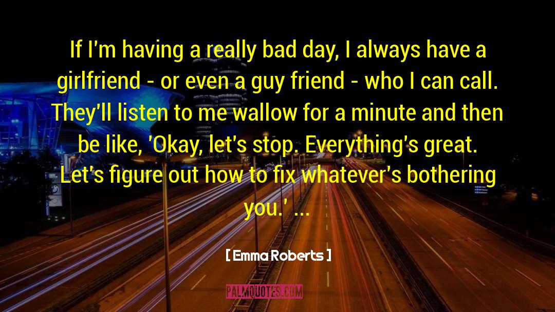 Bad Days quotes by Emma Roberts