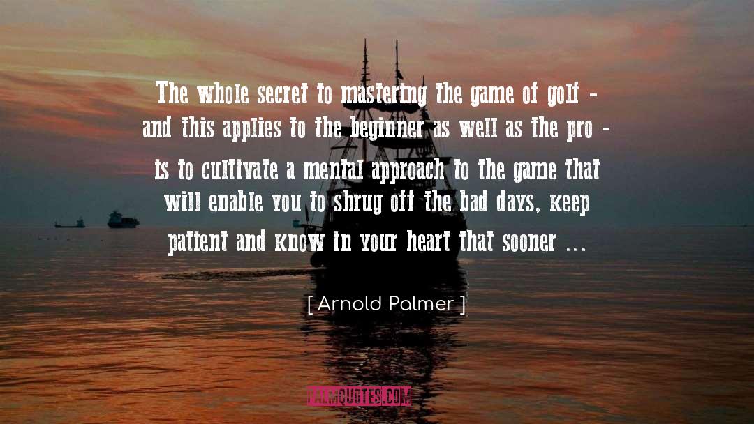 Bad Days quotes by Arnold Palmer