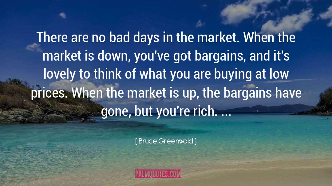 Bad Days quotes by Bruce Greenwald