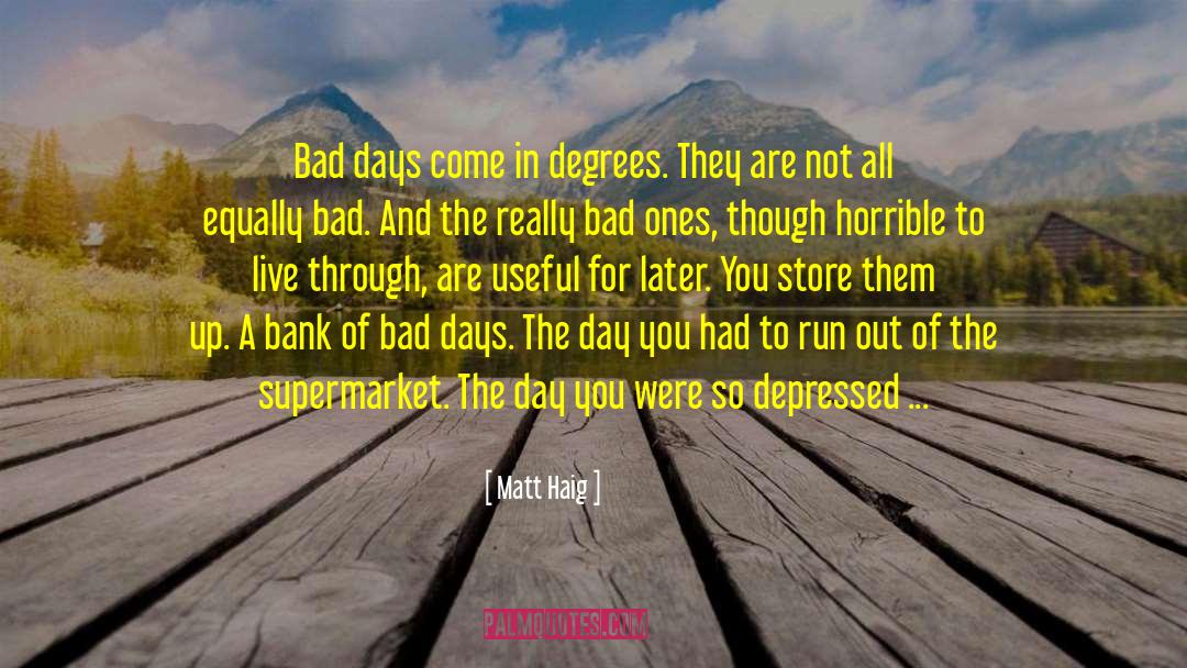 Bad Days quotes by Matt Haig
