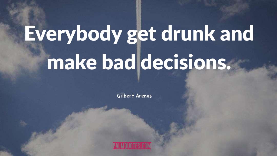 Bad Decision quotes by Gilbert Arenas