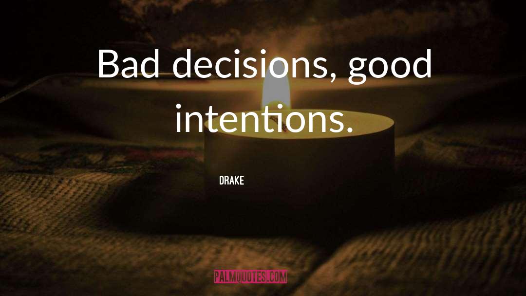 Bad Decision quotes by Drake