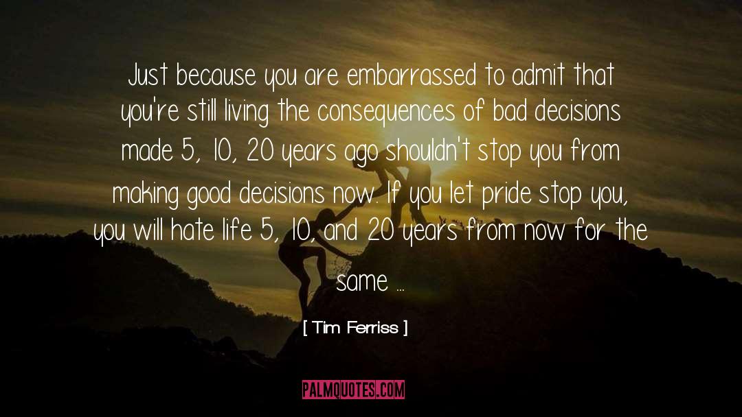 Bad Decision quotes by Tim Ferriss