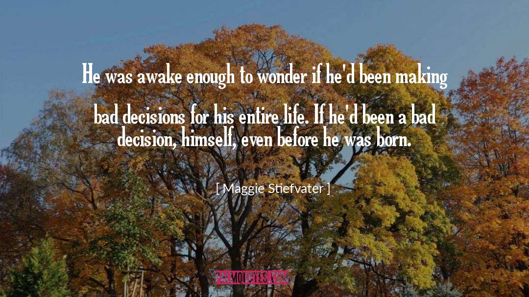 Bad Decision quotes by Maggie Stiefvater