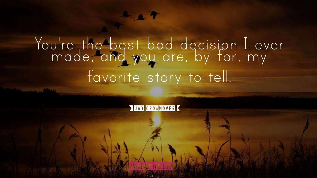 Bad Decision quotes by Jay Crownover