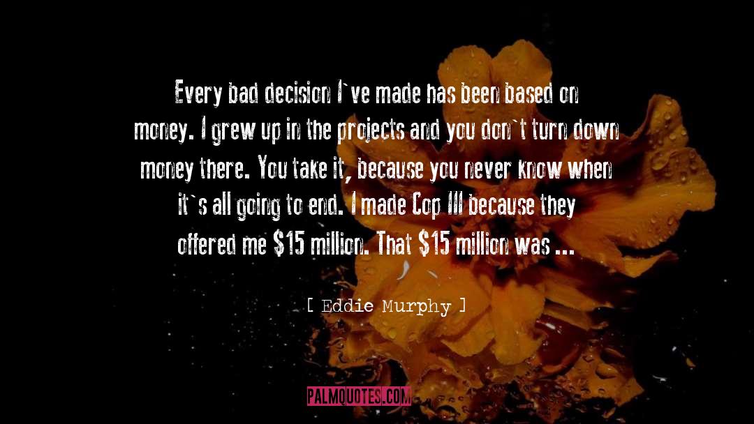 Bad Decision quotes by Eddie Murphy