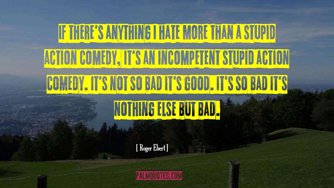 Bad Deeds quotes by Roger Ebert